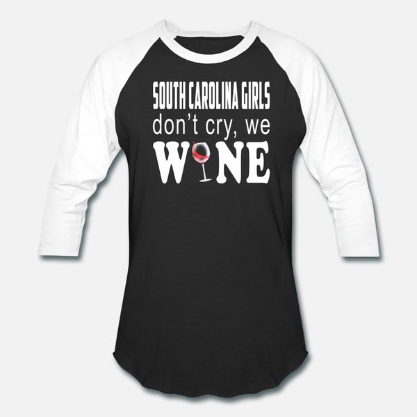 

cute wine lover gift south carolina girls dont cry we wine t shirt men create short sleeve crew neck basic solid graphic spring shirt