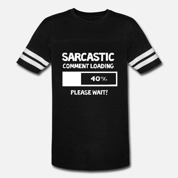 

sarcastic comment loading please wait t shirt men designer tee shirt s-xxxl costume cute authentic spring autumn natural shirt