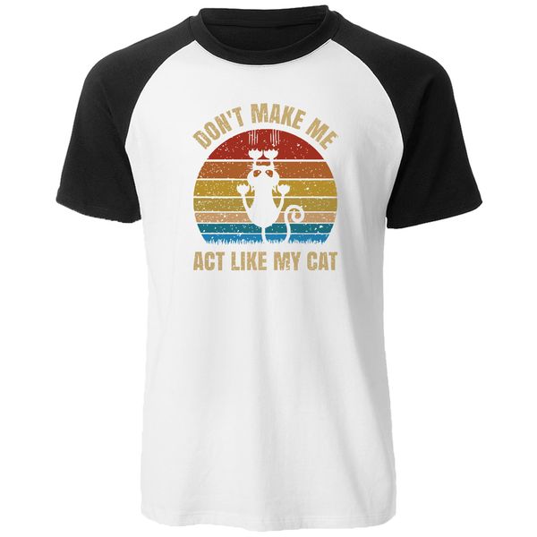 

raglan short sleeve mens t shirts don't make me act like my cat funny design hipster t shirt summer cotton men tee shirt