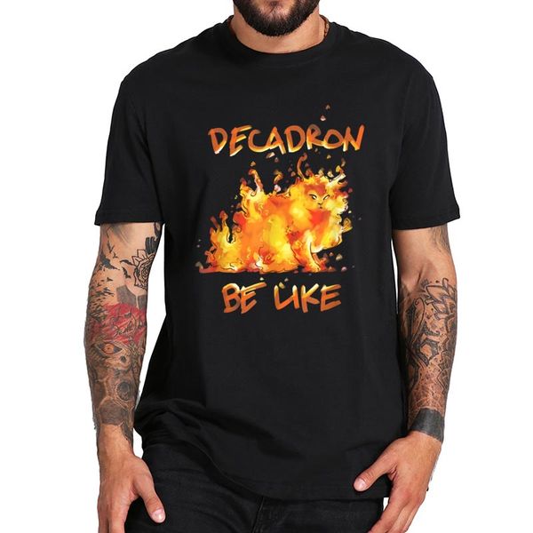 

decadron be like t shirt - fire funny cat anesthesia tshirt 100% cotton digital print cool round neck tee