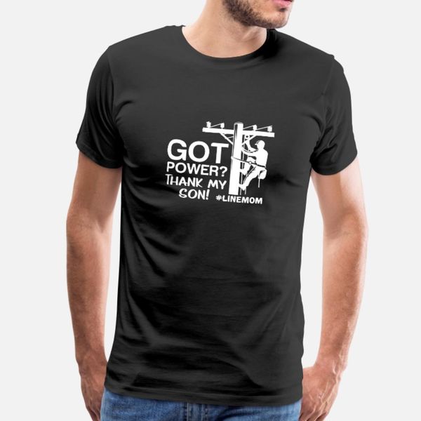 

lineman got power thank my son #linemom climbing t shirt men personalized cotton size s-3xl pictures fitness funny summer standard shirt