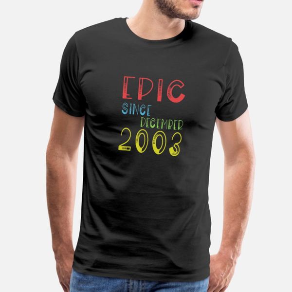 

epic since december 2003 16th birthday t shirt men custom tee shirt o-neck clothes fit authentic spring outfit shirt