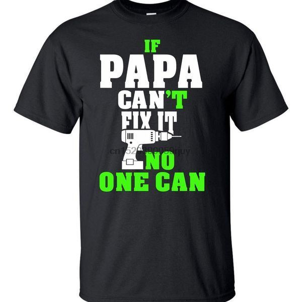 

if papa cant fix it no one can (batt drill)t shirt