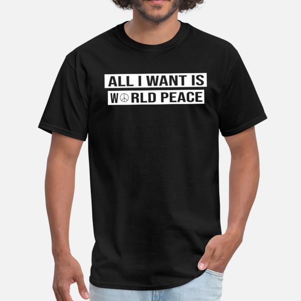 

world peace love not war all i want is world peace тенниска мужчины индивидуальные 100% хлопок круглым воротом trend сумасшедший новый стиль