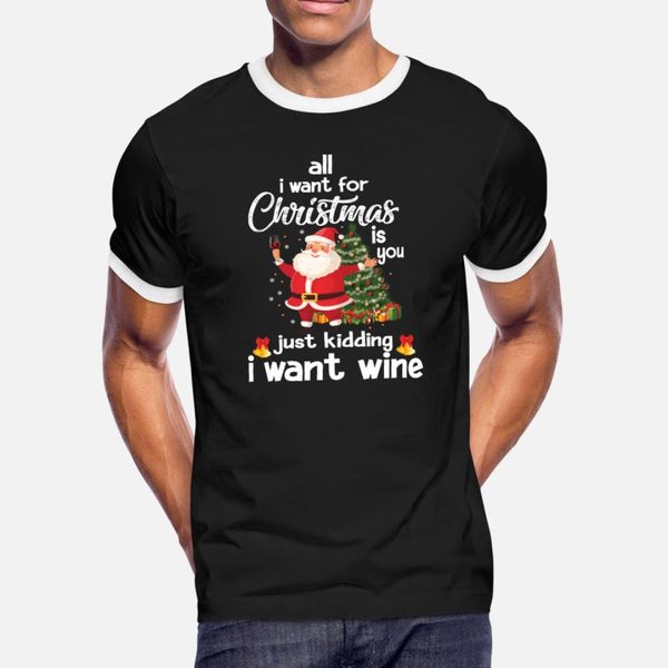 

all i want for christmas is wine t shirt men personalized cotton plus size 3xl costume interesting comfortable summer normal shirt