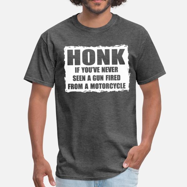 

honk if you ve never seen a gun fired from a motor t shirt men designing tee shirt crew neck original interesting authentic spring kawaii