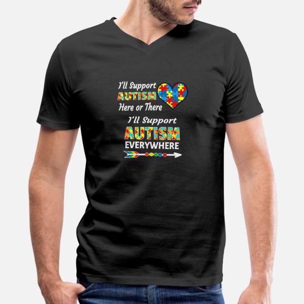 

ill support autism here or there funny autism t shirt men custom short sleeve round neck pattern gift comfortable summer trend shirt