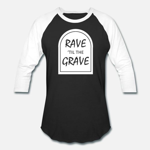 

rave til the grave t shirt men custom cotton s-xxxl outfit cute building summer outfit shirt