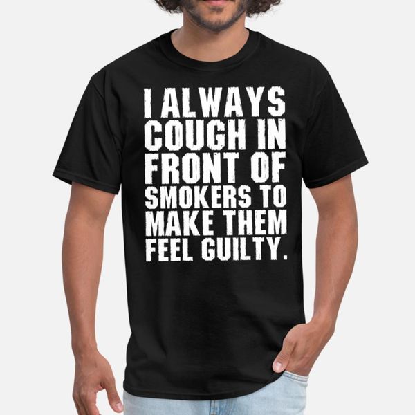 

i always cough in front of smokers t shirt men create tee shirt s-3xl homme anti-wrinkle comfortable summer style pattern shirt, White;black