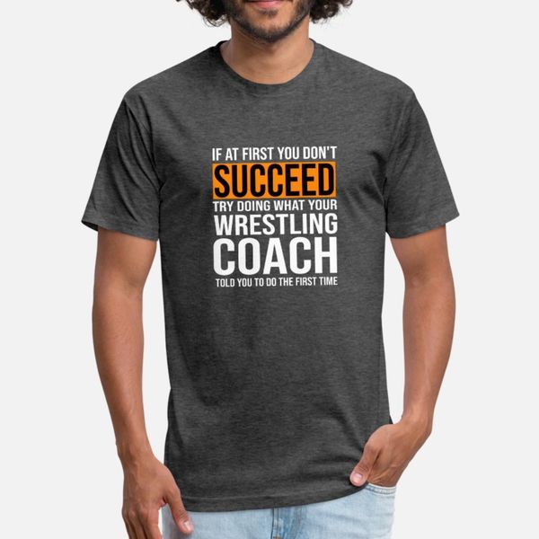 

funny wrestling coach if at first you don t t shirt men knitted 100% cotton euro size s-3xl leisure sunlight basic summer style shirt