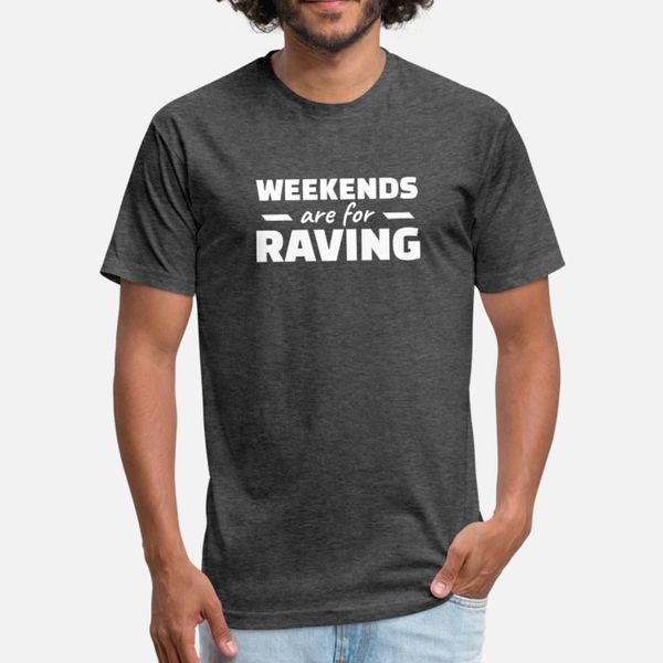 

weekends are for raving techno rave edm raver t shirt men printed cotton s-xxxl novelty gift comical summer style natural shirt