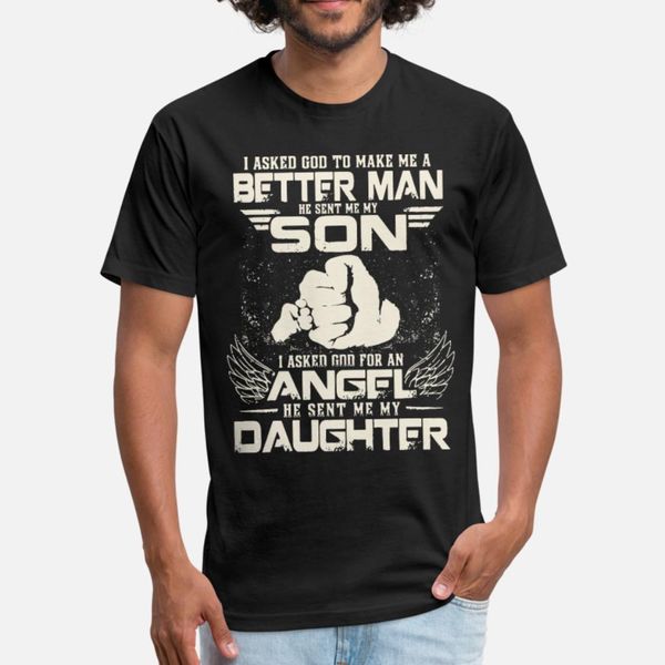 

i asked god to make me a better man he sent me my t shirt men print tee shirt crew neck trend anti-wrinkle funny spring novelty shirt