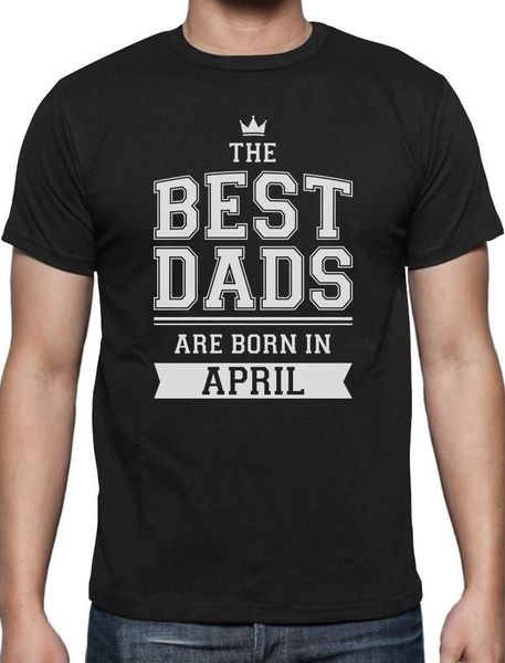 

dads are born in april birthday gift for father 100% cotton summer mens summer tees t shirt funny print t shirts