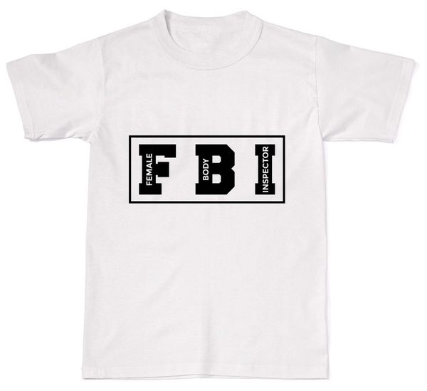 

2019 new brand sale female body inspector fbi funny rude cotton t shirt t-shirt