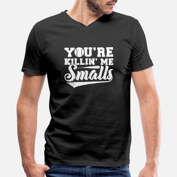 

youre killin me smalls baseball t shirt men design short sleeve plus size 3xl outfit famous humor summer style unique shirt