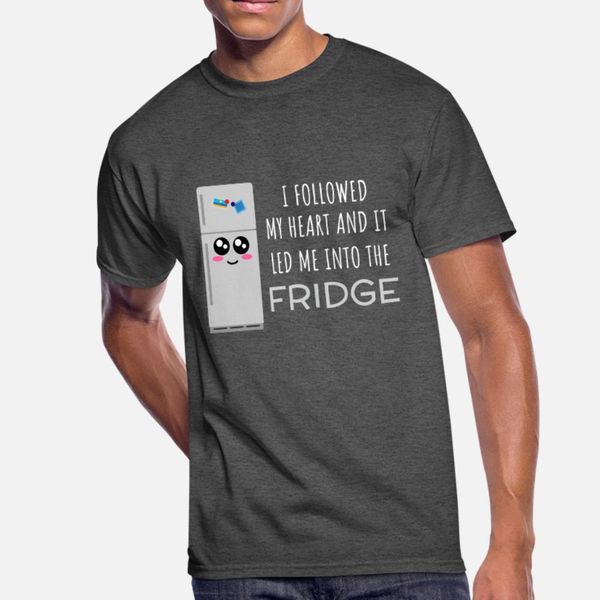 

i followed my heart and it led me into the fridge t shirt men printing tee shirt plus size 3xl clothes gift new fashion spring normal shirt