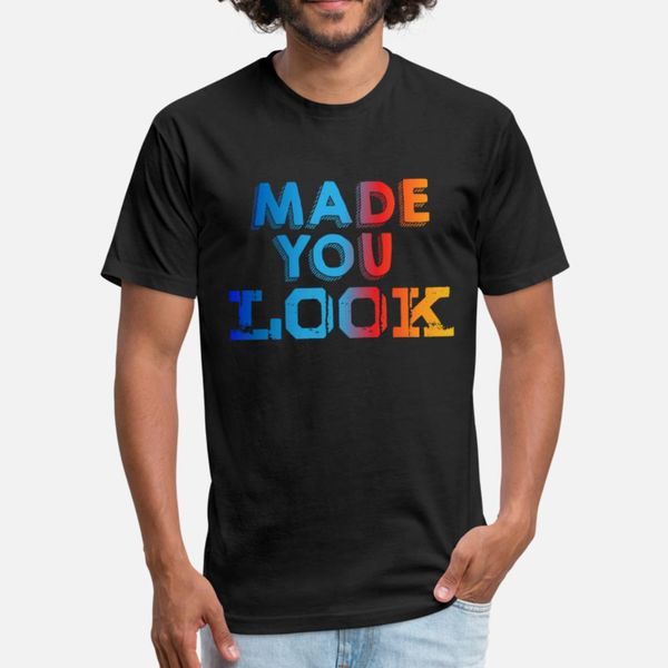 

made you look тенниска мужчин ситец s-3xl оригинальные подарки юмор лето новизна рубашка