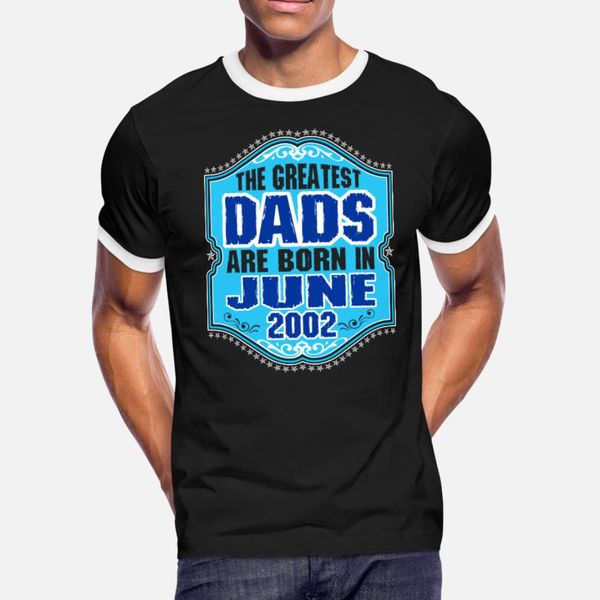 

the greatest dads are born in june 2002 t shirt men knitted 100% cotton o-neck sunlight authentic spring autumn pictures shirt