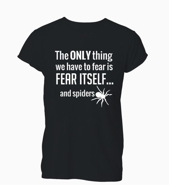

new men t shirt fashion popular style man only thing is fear and spiders funny comedy t-shirt mens