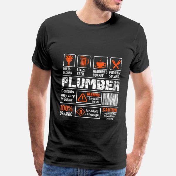 

plumber long hours may cause binge drinking t shirt men interesting short sleeve s-xxxl male interesting new style summer standard shirt