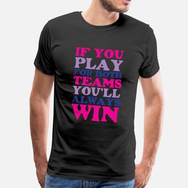 

if you play for both sides funny bisexual t shirt men printing tee shirt s-xxxl trend anti-wrinkle casual summer style unique shirt