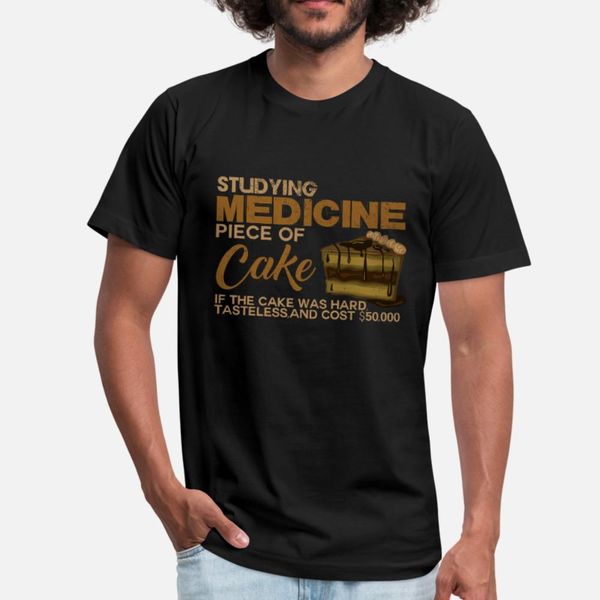 

studiying medicine piece of cake funny sayings t shirt men customized cotton s-3xl standard sunlight new style spring letter shirt