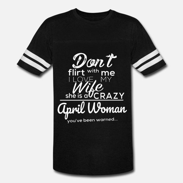 

don't flirt with me i love my wife she is a crazy t shirt men personalized cotton s-xxxl pictures anti-wrinkle new style spring autumn