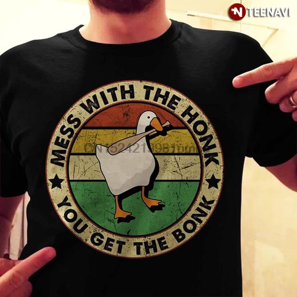 

men t shirt mess with the honk you get the bonk untitled goose game women tshirts