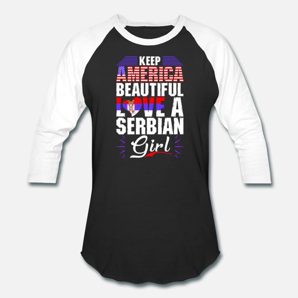 

keep america beautiful love a serbian girl t shirt men printed 100% cotton s-xxxl normal sunlight comfortable spring autumn kawaii shirt