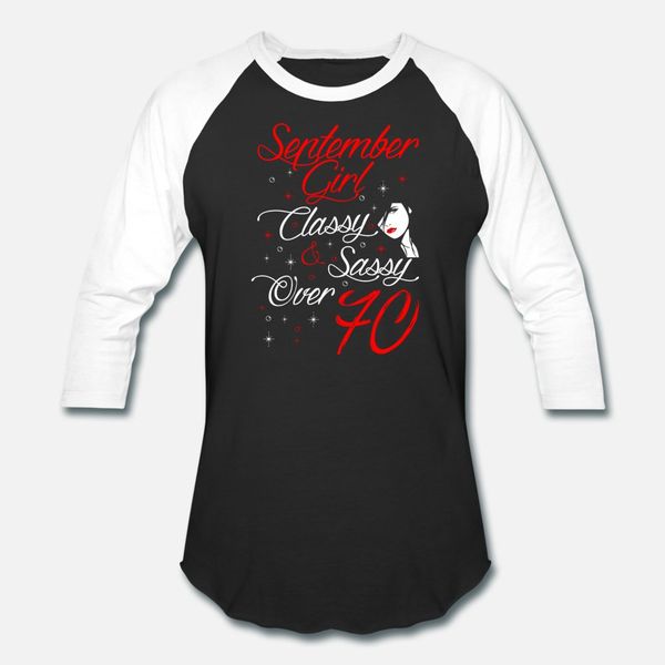 

september girl classy and sassy over seventy tshir t shirt men customized short sleeve size s-3xl clothing crazy authentic shirt