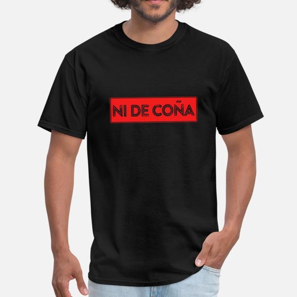 

ni de coÃ±a funny gift slang design spanish t shirt men printed 100% cotton o-neck basic solid gift building spring standard shirt