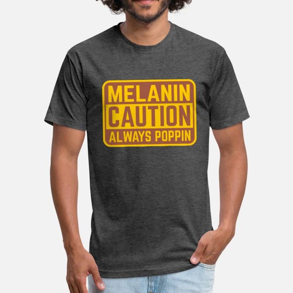 

melanin caution always poppin melanin black t shirt men custom tee shirt s-xxxl family crazy new style summer style trend shirt