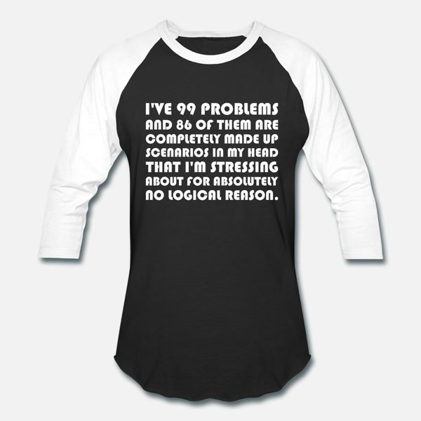 

ive got 99 problems 86 completely scenarios head t shirt men customized 100% cotton round collar novelty interesting casual spring autumn