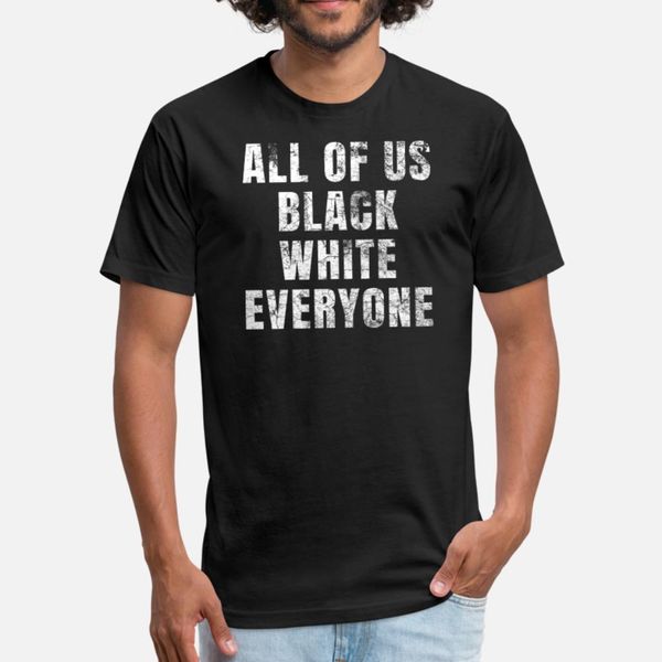 

all of us black white everyone t shirt men printed short sleeve o neck leisure famous funny casual summer letters shirt