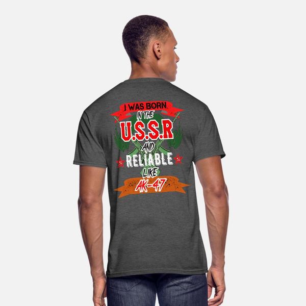 

i was born in the ussr and reliable like ak 47 t shirt men customized 100% cotton round neck fit fitness authentic summer slim shirt