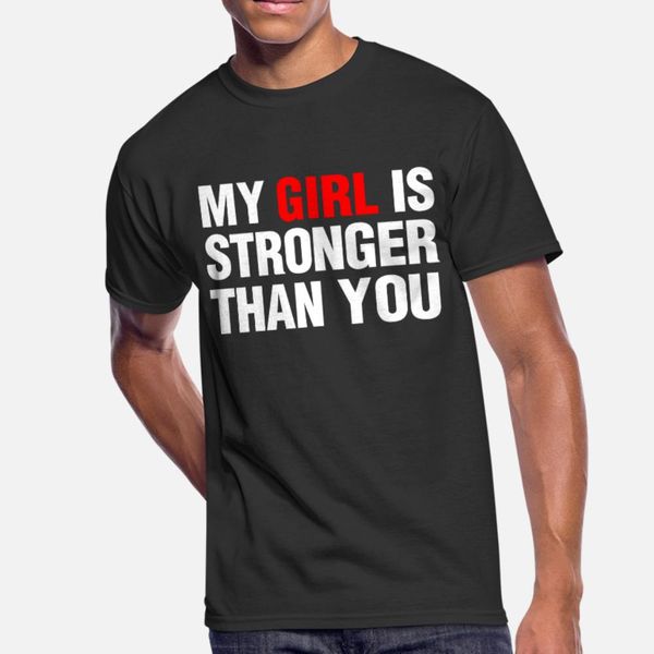 

my girl is stronger than you t shirt men printing short sleeve size s-3xl leisure gift fashion summer style family shirt