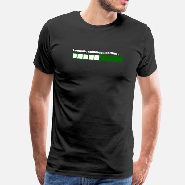 

sarcastic comment loading t shirt men designer 100% cotton round neck original graphic comfortable summer style pictures shirt