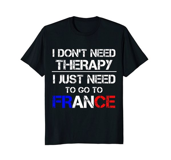 

2019 new summer cool tee shirt don't need therapy love france t-shirt french proud pride funny t-shirt
