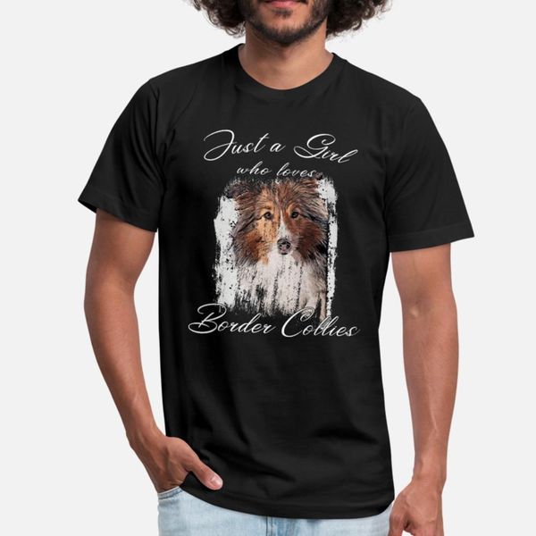 

just a girl who loves border collies t shirt men personalized short sleeve round collar leisure sunlight new style spring autumn letters
