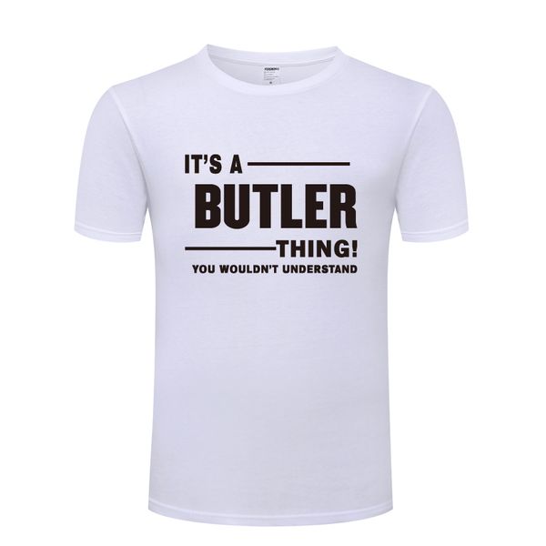 

its a butler thing - you wouldnt understand funny t shirt tshirt men 2018 new short sleeve o neck cotton casual t-shirt tee