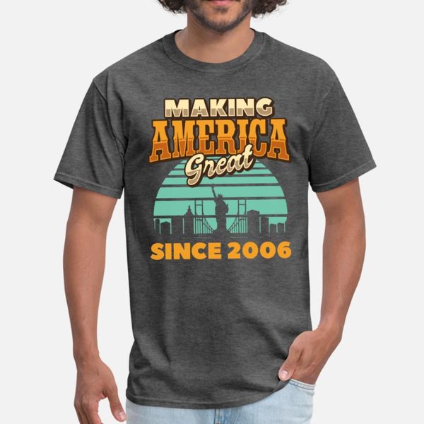 

making america great since 2006 retro birthday t shirt men design cotton s-3xl outfit cute building summer natural shirt