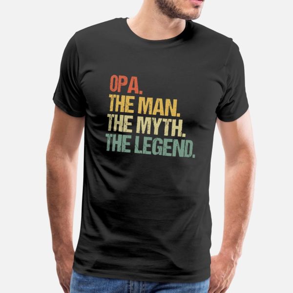 

opa the man the myth the legend t shirt men customized 100% cotton o-neck homme loose breathable summer style slim shirt