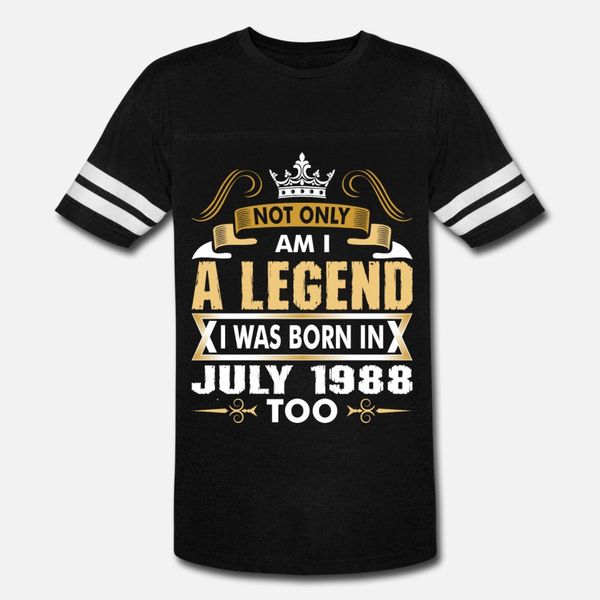 

not only am i a legend i was born in july 1988 t shirt men customized tee shirt plus size 3xl outfit gift new style summer natural shirt