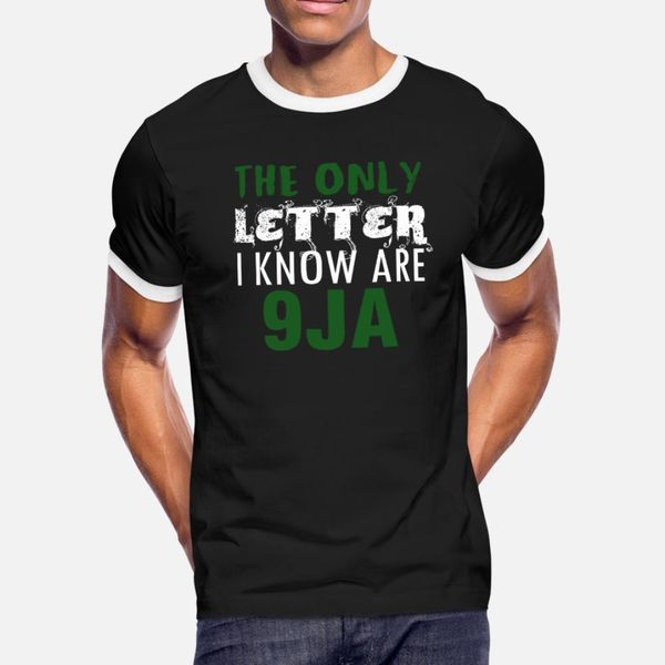 

the only letter i know is 9ja t shirt men custom short sleeve crew neck trend fit casual spring pictures shirt