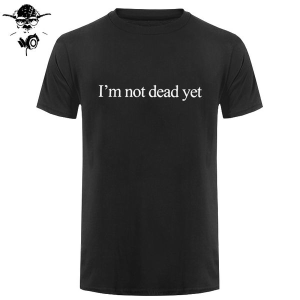 

eu size cotton t-shirt drop dead funny letter i'm not dead yet print cool camiseta homme breathable soft cotton hipster t-shirt