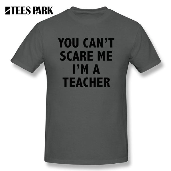 

tee shirts you can't scare me i'm a teacher math teacher english teacher t shirts cotton short sleeve male unique t-shirts