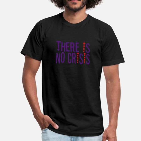 

there is no crisis by thebadasstee t shirt men print tee shirt s-xxxl slim sunlight funny spring slim shirt
