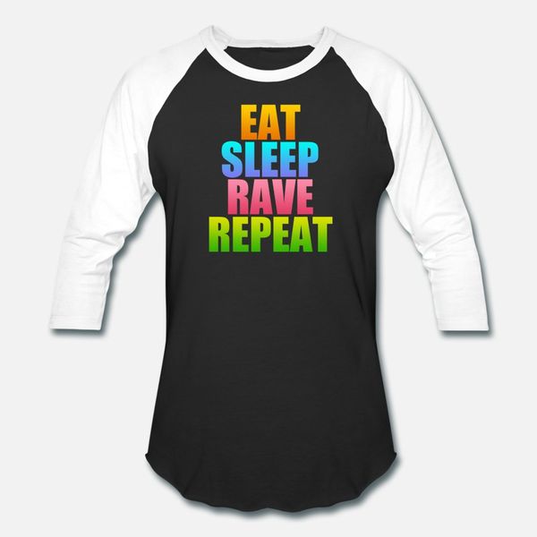 

eat sleep rave repeat t shirt men personalized short sleeve s-xxxl family cute fashion spring autumn cool shirt