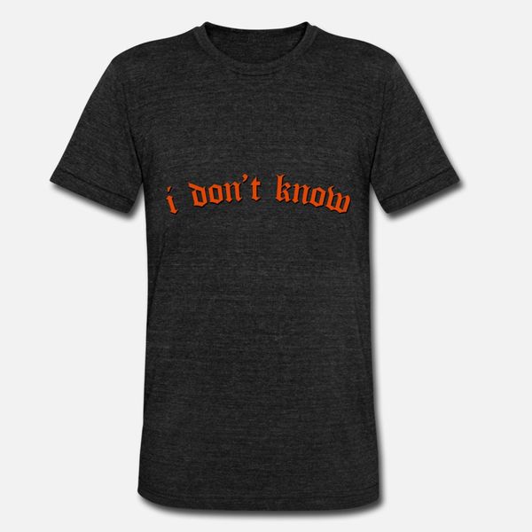 

i don't know t shirt men customize short sleeve round collar family loose casual summer novelty shirt