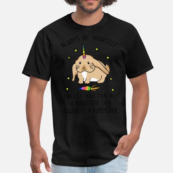 

всегда be yourself если вы не можете быть а bunnycorn t t shirt men печати 100% хлопок размер s-3xl тонкий графический смешные повседневный, White;black